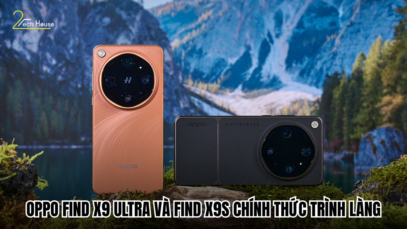 OPPO Find X9 Ultra va Find X9s chinh thuc trinh lang. Cau hinh khung camera Hasselblad dinh cao 5